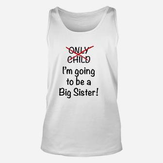 I Am Not Only Child I Am Going To Be A Big Sister Baby Unisex Tank Top | Seseable UK