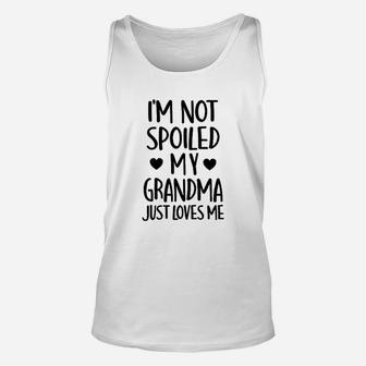 I Am Not Spoiled My Grandma Just Loves Me Unisex Tank Top - Seseable