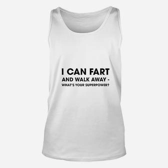 I Can Fart And Walk Away Whats Your Superpower Unisex Tank Top - Seseable