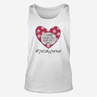 I Cant Hide My Love For You Social Worker Unisex Tank Top - Seseable