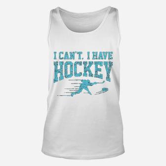 I Cant I Have Hockey Fan League Field Ice Hockey Players Unisex Tank Top - Seseable