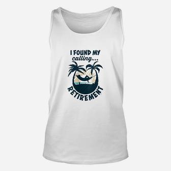 I Found My Calling Retirement | Funny Saying Retirement Gif Unisex Tank Top - Seseable
