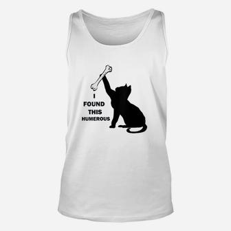 I Found This Humerus Cat Humourous Pun Unisex Tank Top - Seseable