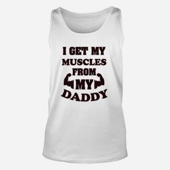 I Get My Muscles From Daddy Workout Gym Dad Fathers Day Unisex Tank Top - Seseable