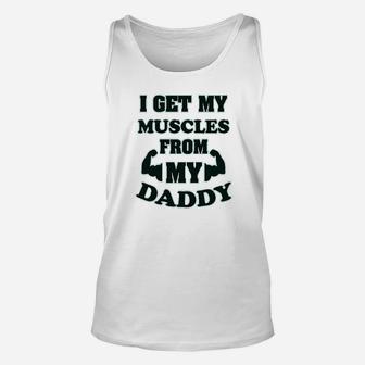I Get My Muscles From Daddy Workout Gym Dad Fathers Day Unisex Tank Top - Seseable