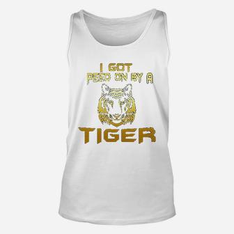 I Got Peed On By A Tiger Funny Tiger King Unisex Tank Top - Seseable