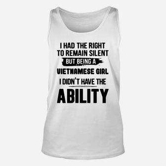 I Had The Right To Remain Silent But Being A Vietnamese Girl I Didnt Have The Abliblity Nationality Quote Unisex Tank Top - Seseable