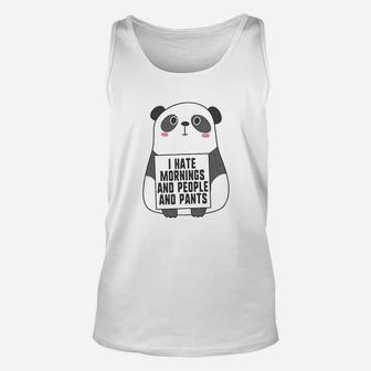 I Hate Mornings And People And Pants Funny Cute Panda Unisex Tank Top - Seseable