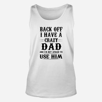I Have A Crazy Dad Unisex Tank Top - Seseable