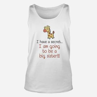 I Have A Secret I Am Going To Be A Big Sister Giraffe Baby Unisex Tank Top - Seseable