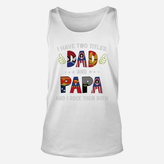 I Have Two Titles Dad And Papa And I Rock Them Both Super Heroes Shirt Unisex Tank Top - Seseable