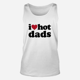 I Heart Hot Dads, dad birthday gifts Unisex Tank Top - Seseable