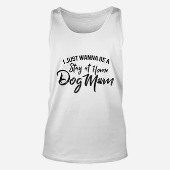 I Just Wanna Be A Stay At Home Dog Unisex Tank Top - Seseable