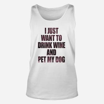 I Just Want To Drink Wine And Pet My Dog Funny Humor Puppy Lover Unisex Tank Top - Seseable