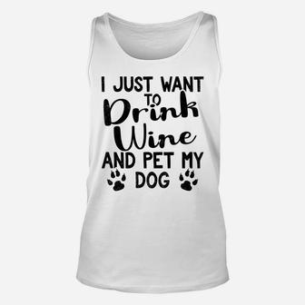 I Just Want To Drink Wine And Pet My Dog Unisex Tank Top - Seseable