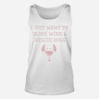 I Just Want To Drink Wine And Rescue Dogs Unisex Tank Top - Seseable