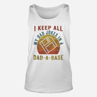 I Keep All My Dad Jokes In A Dad-a-base Vintage Father Dad Unisex Tank Top - Seseable