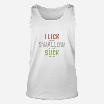 I Lick Swallow And Sck Tequila Funny Cinco De Mayo Unisex Tank Top - Seseable