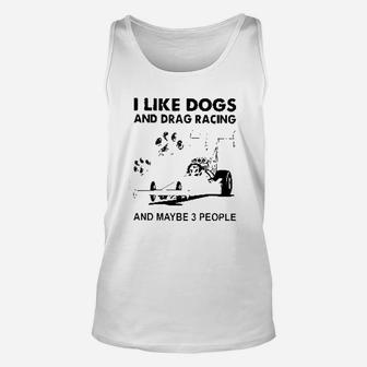 I Like Dogs And Drag Racings Unisex Tank Top - Seseable
