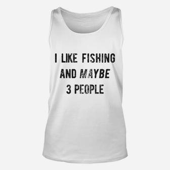I Like Fishing And Maybe 3 People Funny Hunting Graphic Gift Dad Unisex Tank Top - Seseable