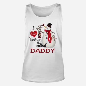 I Love Being Called Daddy Snowman Funny Unisex Tank Top - Seseable