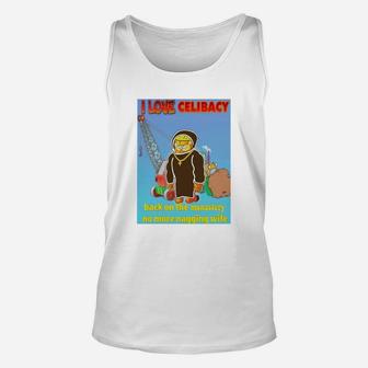 I Love Celibacy Back On The Monastery No More Nagging Wife Unisex Tank Top - Seseable