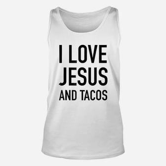 I Love Jesus And Tacos Faith And Food Quote Unisex Tank Top - Seseable