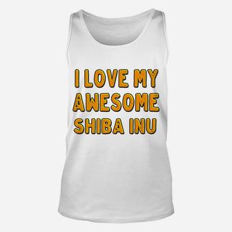 I Love My Awesome Shiba Inu Dog Unisex Tank Top - Seseable
