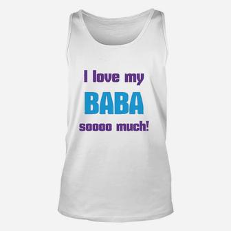 I Love My Baba Sooo Much Dad Fathers Day Unisex Tank Top - Seseable