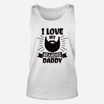 I Love My Bearded Daddy, dad birthday gifts Unisex Tank Top - Seseable