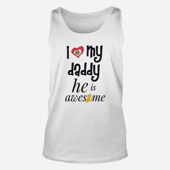 I Love My Daddy He Awesome, best christmas gifts for dad Unisex Tank Top - Seseable