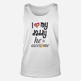 I Love My Daddy He Awesome Dad Father Unisex Tank Top - Seseable