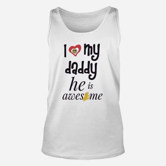 I Love My Daddy He Awesome Dad Fathers Day Unisex Tank Top - Seseable