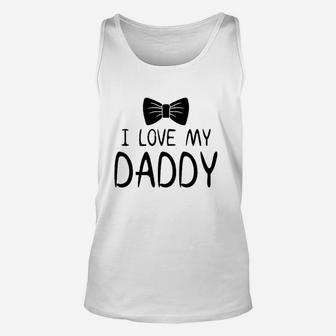 I Love My Daddy I Have The Best Dad Unisex Tank Top - Seseable