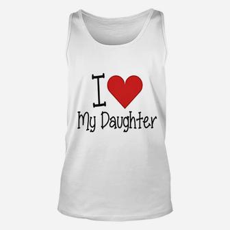 I Love My Daddy I Love My Daughter Father And Daughter Unisex Tank Top - Seseable