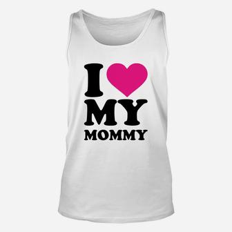I Love My Mommy Heart Gift Happy Mothers Day Unisex Tank Top