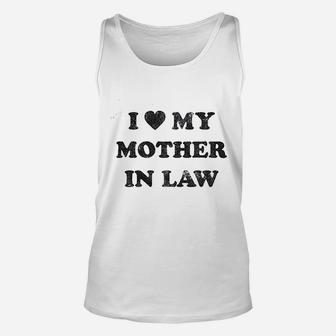 I Love My Mother In Law Funny Family Unisex Tank Top - Seseable