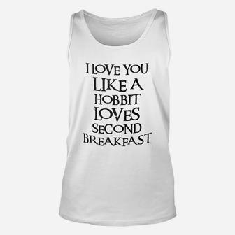 I Love You Like A Hobbit Loves Seond Breakfast Unisex Tank Top - Seseable
