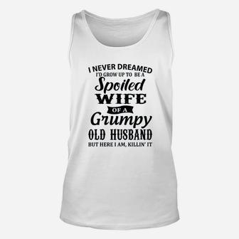 I Never Dreamed To Be A Spoiled Wife Of A Grumpy Old Husband Unisex Tank Top - Seseable