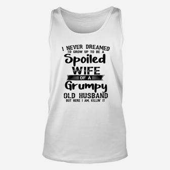 I Never Dreamed To Be A Spoiled Wife Of A Grumpy Old Husband Unisex Tank Top - Seseable