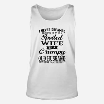 I Never Dreamed To Be A Spoiled Wife Of Grumpy Old Husband Funny Unisex Tank Top - Seseable