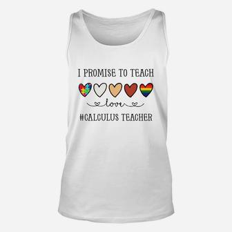 I Promise To Teach Love Calculus Teacher Inspirational Saying Teaching Job Title Unisex Tank Top - Seseable