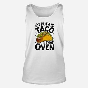 I Put A Taco In That Oven Funny Cinco De Mayo Men Dad Daddy Premium Unisex Tank Top - Seseable