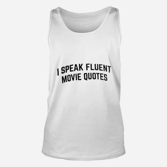 I Speak Fluent Movie Quotes Funny Film Fan Sarcasm Humor Unisex Tank Top - Seseable