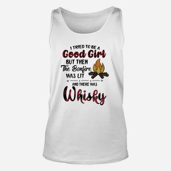 I Tried To Be A Good Girl But Then The Bonfire Was Lit And There Was Whisky Unisex Tank Top - Seseable