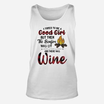 I Tried To Be A Good Girl But Then The Bonjire Was Lit And There Was Wine Unisex Tank Top - Seseable