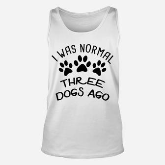 I Was Normal Three Dogs Ago Funny Canine Unisex Tank Top - Seseable