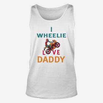 I Wheelie Love Daddy Dad Fathers Day Motorcycle Bike Unisex Tank Top - Seseable