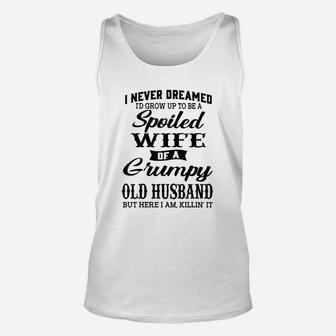 I Would Grow Up To Be A Spoiled Wife Of A Grumpy Old Husband Unisex Tank Top - Seseable