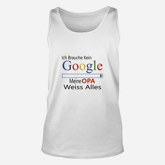 Ich Brauche Kein Google Opa Unisex TankTop, Lustiges Spruch Tee - Seseable